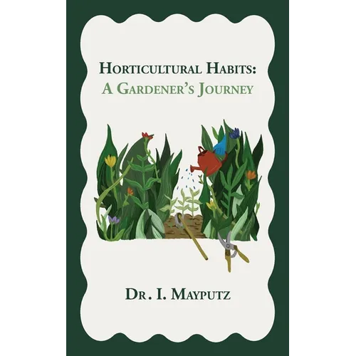 Horticultural Habits: A Gardener's Journey