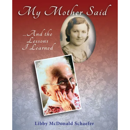 My Mother Said...And the Lessons I Learned