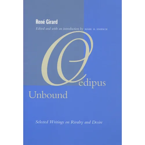 Oedipus Unbound: Selected Writings on Rivalry and Desire