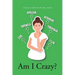 Am I Crazy?