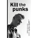 Kill the Punks: A Hated Youth Memoir