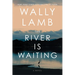 The River Is Waiting