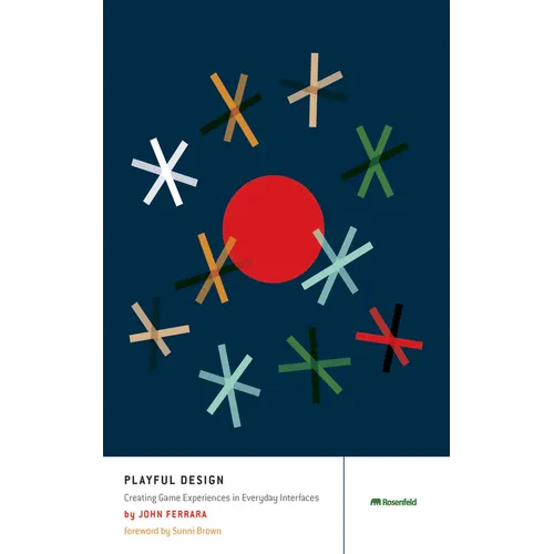 Playful Design: Creating Game Experiences in Everyday Interfaces