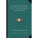 Alchemy's Secret Fire The Sublimate Of Mercury