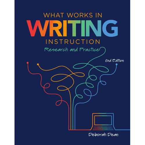 What Works in Writing Instruction: Research and Practice, 2nd Ed.