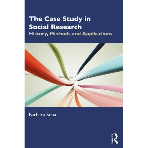 The Case Study in Social Research: History, Methods and Applications