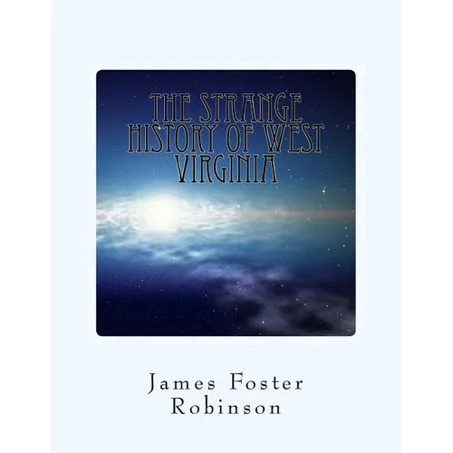 The Strange History of West Virginia