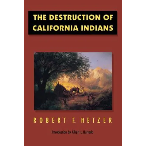 The Destruction of California Indians