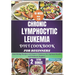 Chronic Lymphocytic Leukemia Diet Cookbook for Beginners: Nourishing Recipes and Expert Guidance for Optimal Health and Immune Support