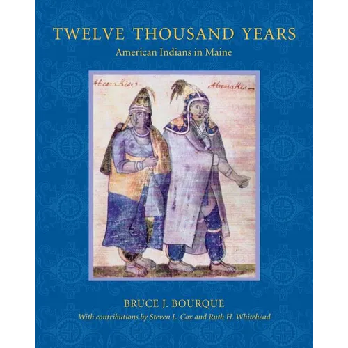 Twelve Thousand Years: American Indians in Maine