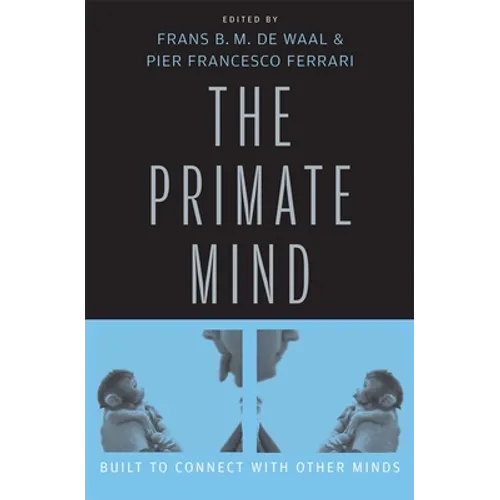 Primate Mind: Built to Connect with Other Minds