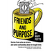 Friends and Purpose: Stories from sofas on streets and some confounding ideas for tough times