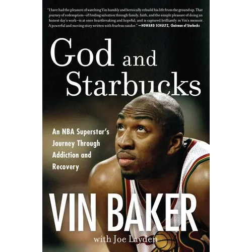 God and Starbucks: An NBA Superstar's Journey Through Addiction and Recovery
