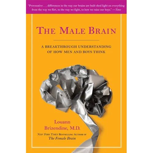The Male Brain: A Breakthrough Understanding of How Men and Boys Think