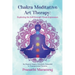 Chakra Meditative Art Therapy: Exploring the Self through Visual Expression