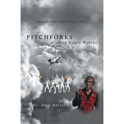 Pitchforks and Negro Babies: America's Shocking History of Hate