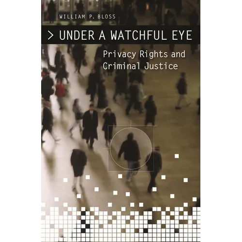 Under a Watchful Eye: Privacy Rights and Criminal Justice