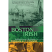 The Boston Irish: A Political History