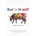 But is It Art?: An Introduction to Art Theory