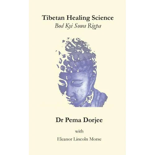 Tibetan Healing Science: Bod Kyi Sowa Rigpa