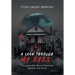 A Look Through My Eyes: Unexplainable Ghost Experience: Based on True Events