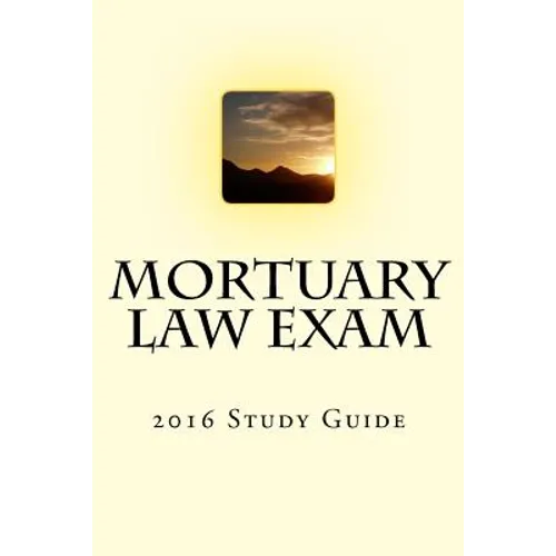 Mortuary Law Exam: 2016 Study Guide