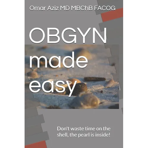 OBGYN made easy: Don't waste time on the shell, the pearl is inside!