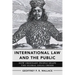 International Law and the Public: How Ordinary People Shape the Global Legal Order
