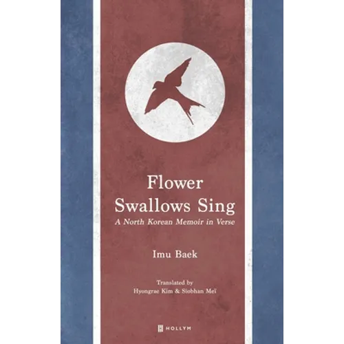 Flower Swallows Sing: A North Korean Memoir in Verse