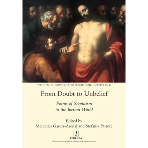 From Doubt to Unbelief: Forms of Scepticism in the Iberian World