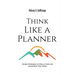 Think Like a Planner: Simple Strategies to Stay on Task and Accomplish Your Goals