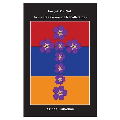 Forget Me Not: Armenian Genocide Recollections