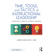 Time, Tools, and Tactics of Instructional Leadership: A Principal's Guide to Leading Learning