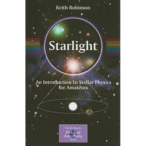 Starlight: An Introduction to Stellar Physics for Amateurs