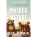 Mother, Nature: A 5,000-Mile Journey to Discover if a Mother and Son Can Survive Their Differences