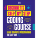 Beginner's Step-By-Step Coding Course: Learn Computer Programming the Easy Way