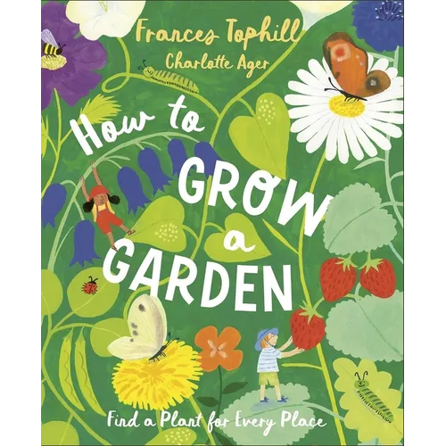 How to Grow a Garden: Find a Plant for Every Place