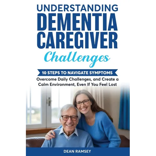 Understanding Dementia Caregiver Challenges