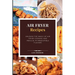 AIR FRYER Recipes: Unleash the Magic of Air Fryer Cooking and Indulge in Irresistible Flavors