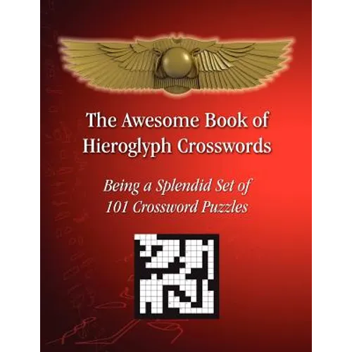 The Awesome Book of Hieroglyph Crosswords: Being A Splendid Set of 101 Crossword Puzzles