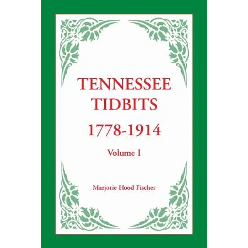 Tennessee Tidbits, 1778-1914, Volume I