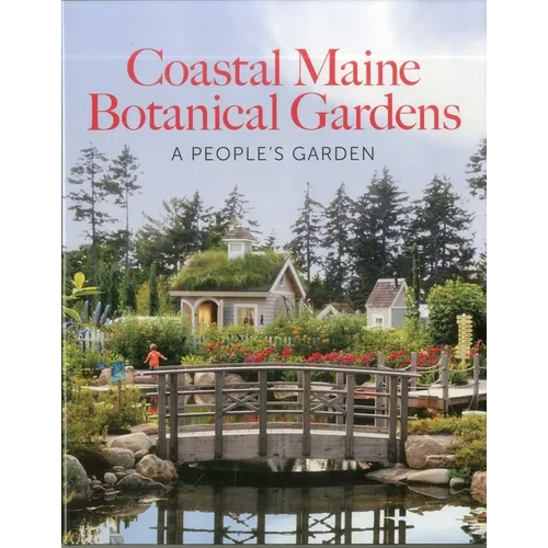 Coastal Maine Botanical Gardens: A People's Garden
