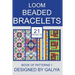 Loom Beaded Bracelets. Book of Patterns 1: 21 Projects