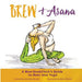 Brew & Asana: A BeerSnobChick's Guide to Beer and Yoga