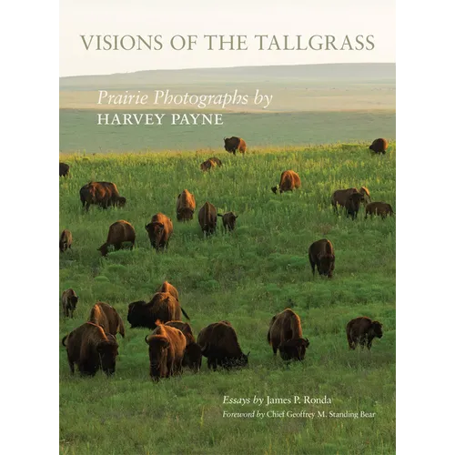 Visions of the Tallgrass: Prairie Photographs by Harvey Payne Volume 33