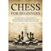 Chess for Beginners: The Complete Guide for Absolute Beginners to Learn the Best Gambits with Clear Instruction to Chess Openings, Middlega