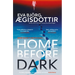 Home Before Dark: The Dark, Twisty, Utterly Chilling New Psychological Thriller from the Queen of Icelandic Suspense...