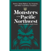 Monsters of the Pacific Northwest: Stories about Bigfoot, Sea Serpents, and Other Legendary Creatures