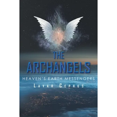 The Archangels: Heaven's Earth Messenger