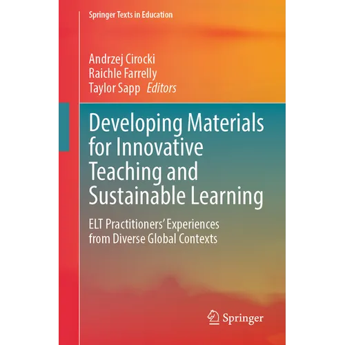 Developing Materials for Innovative Teaching and Sustainable Learning: ELT Practitioners' Experiences from Diverse Global Contexts